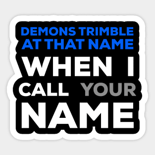 When I Call Your Name Demons Tremble Sticker